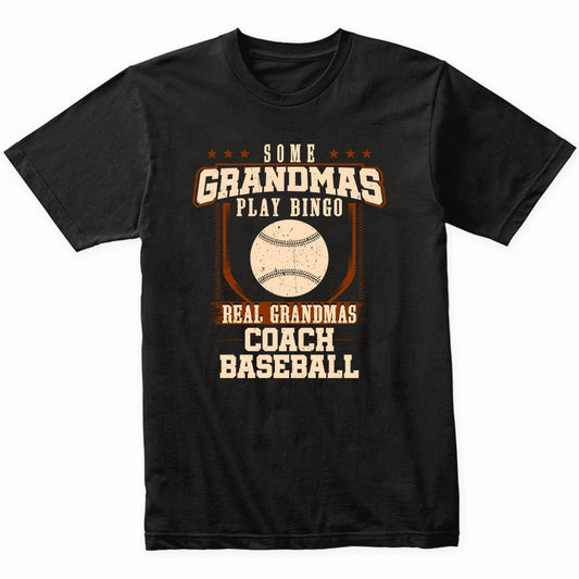 Some Grandmas Play Bingo Real Grandmas Coach Baseball Shirt