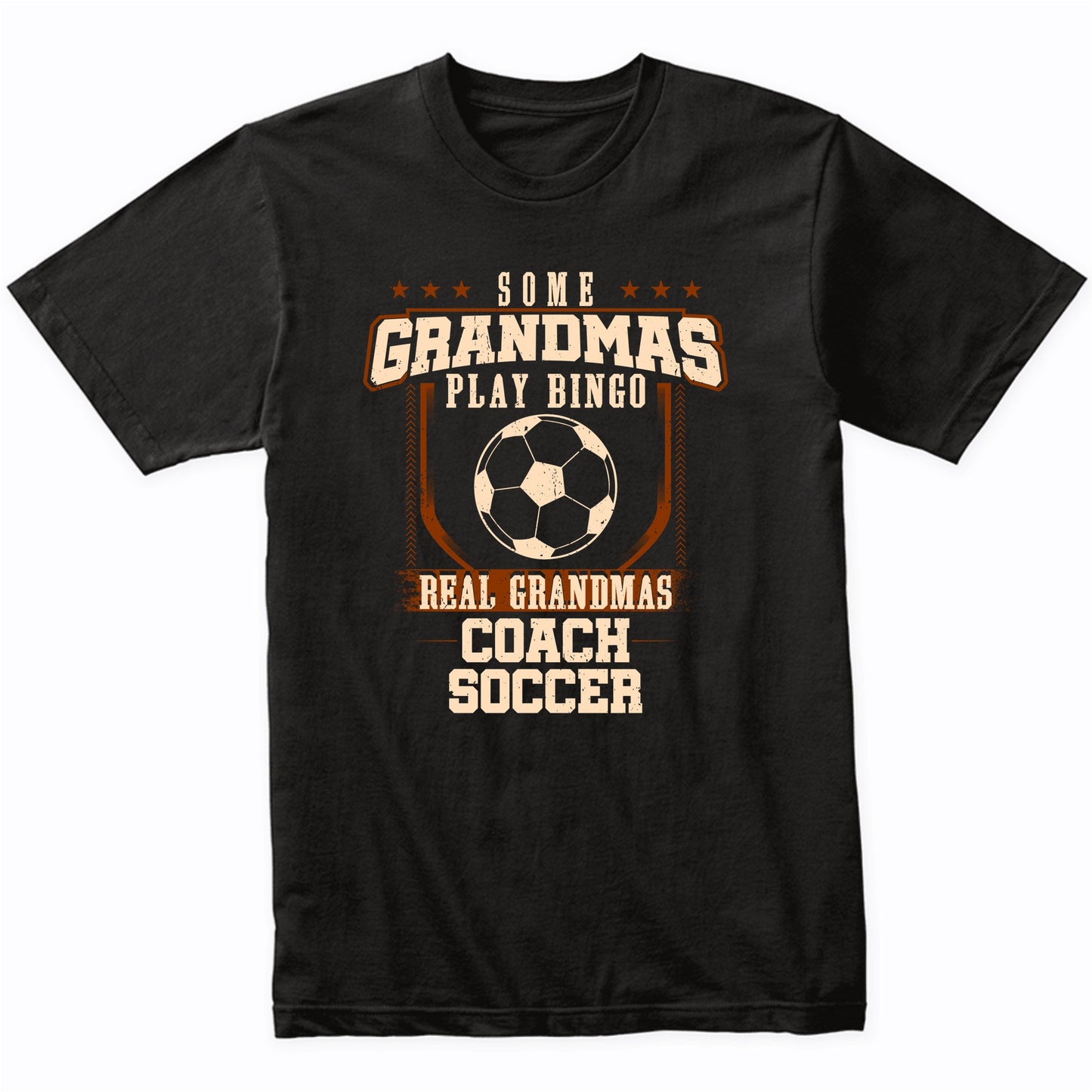 Some Grandmas Play Bingo Real Grandmas Coach Soccer Shirt