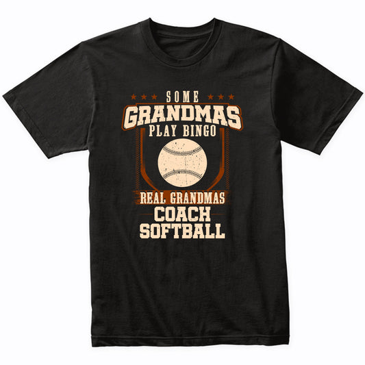 Some Grandmas Play Bingo Real Grandmas Coach Softball Shirt