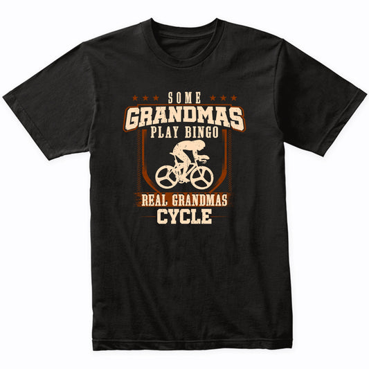 Some Grandmas Play Bingo Real Grandmas Cycle Shirt