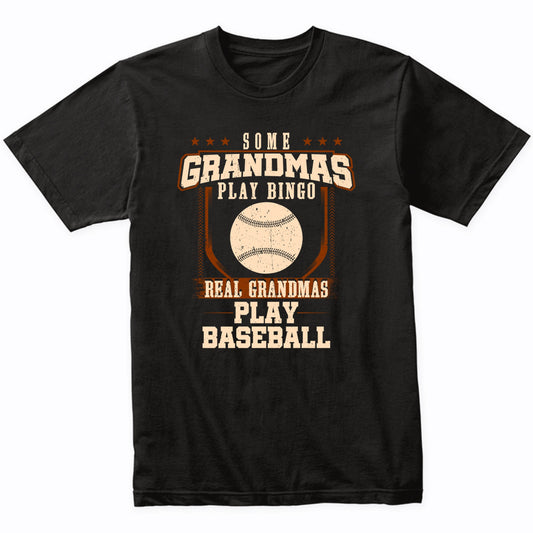 Some Grandmas Play Bingo Real Grandmas Play Baseball Shirt