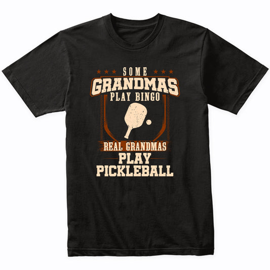 Some Grandmas Play Bingo Real Grandmas Play Pickleball Shirt