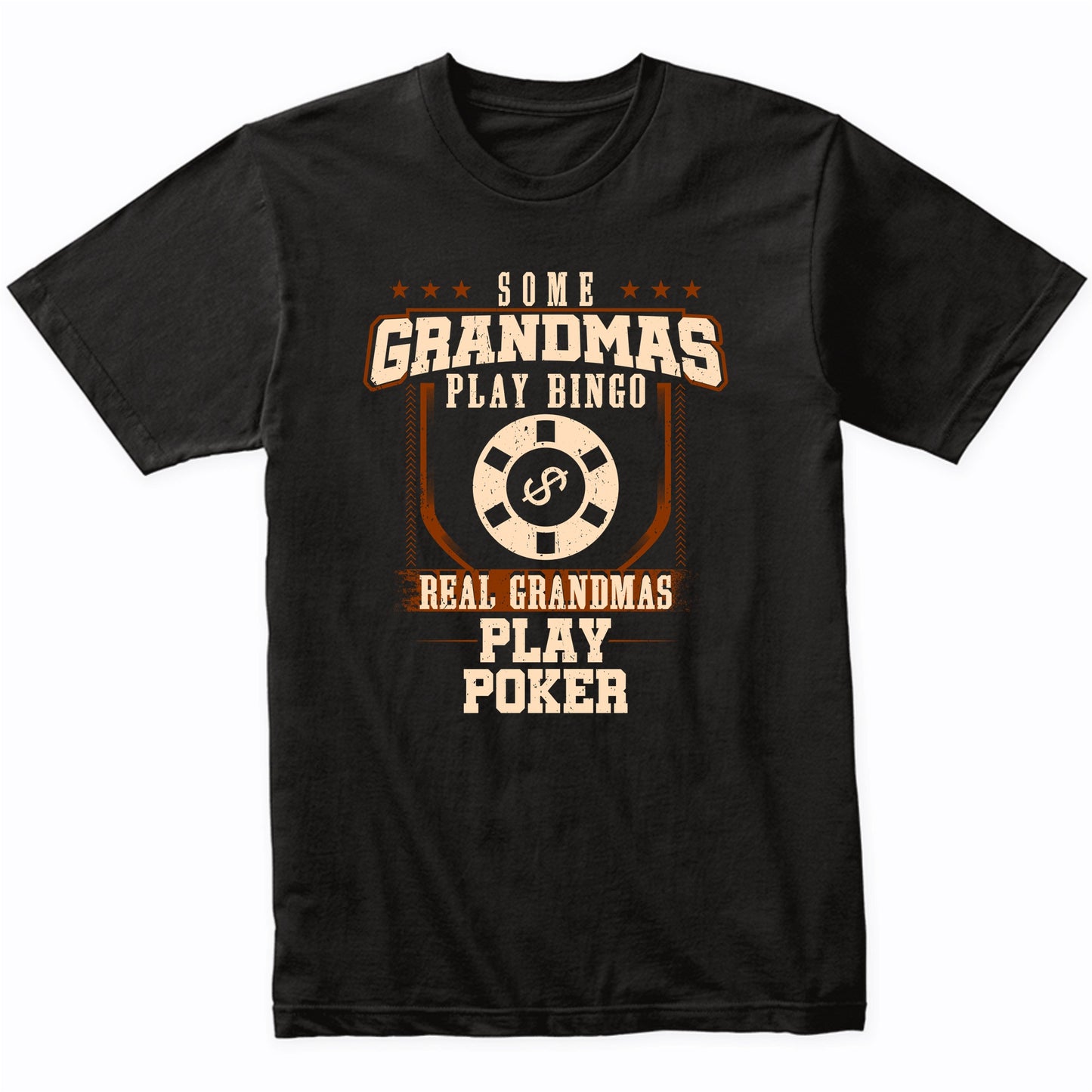 Some Grandmas Play Bingo Real Grandmas Play Poker Shirt