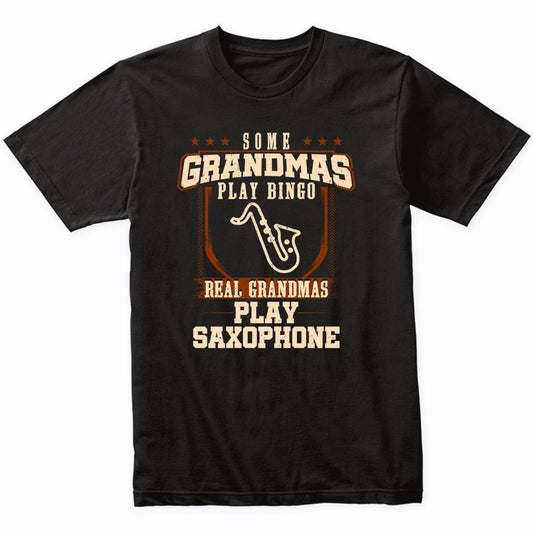 Some Grandmas Play Bingo Real Grandmas Play Saxophone Shirt