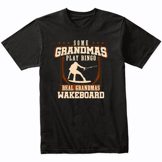 Some Grandmas Play Bingo Real Grandmas Wakeboard Shirt
