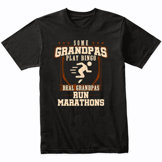 Some Grandpas Play Bingo Real Grandpas Run Marathons Shirt
