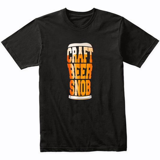 Craft Beer Snob Funny Pint Glass T-Shirt