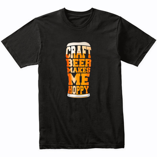 Craft Beer Makes Me Hoppy Funny Pint Glass T-Shirt