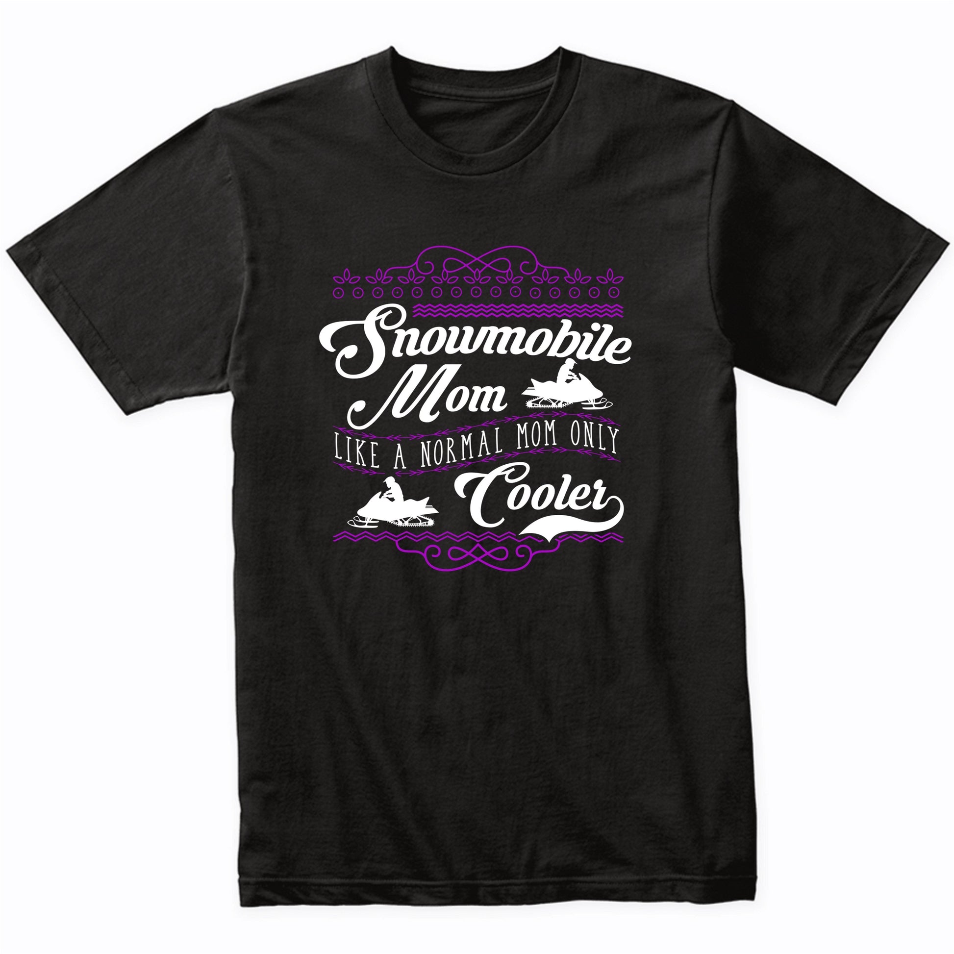 Snowmobile Mom Like A Normal Mom Only Cooler Funny Shirt