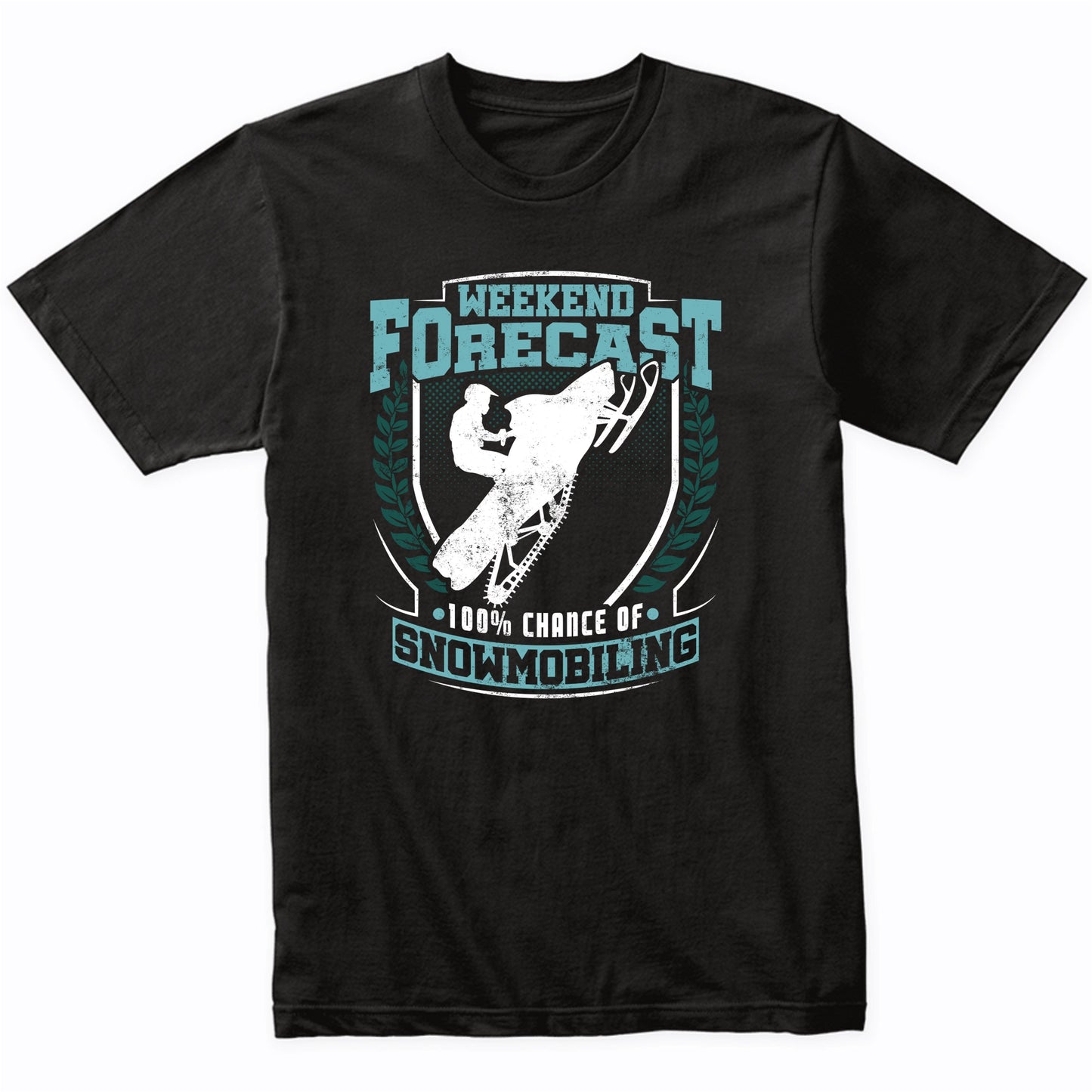 Weekend Forecast 100% Chance of Snowmobiling Funny Shirt