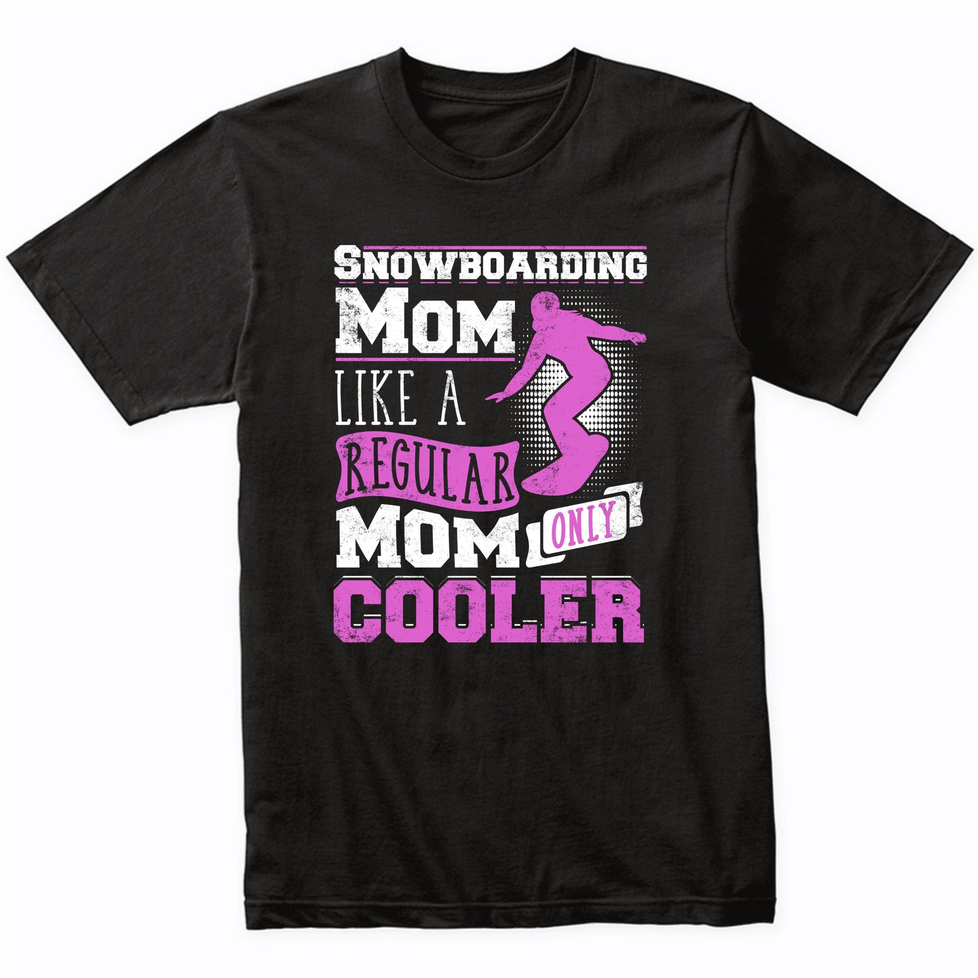 Snowboarding Mom Like A Regular Only Cooler Mother's Day T-Shirt