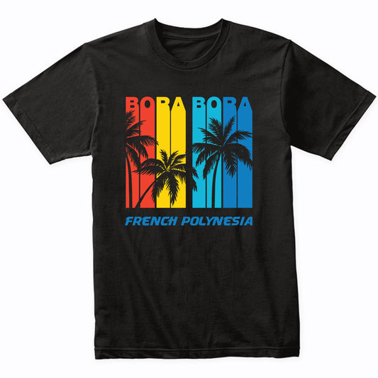 Retro Bora Bora French Polynesia Palm Trees Vacation T-Shirt