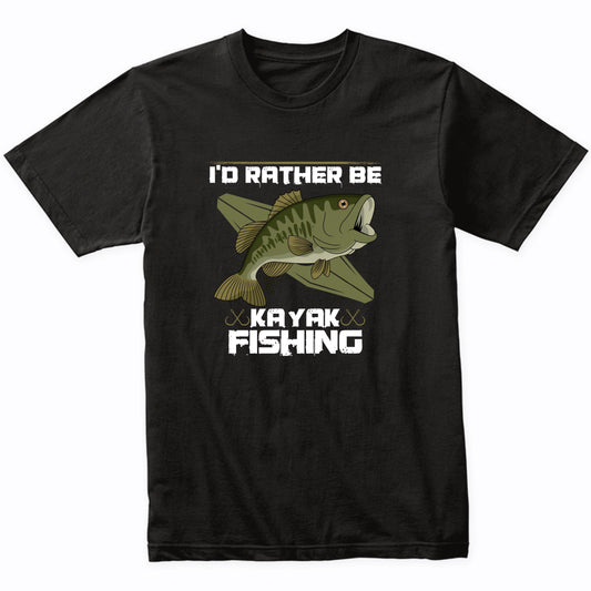 I'd Rather Be Kayak Fishing Funny Bass Fishing T-Shirt