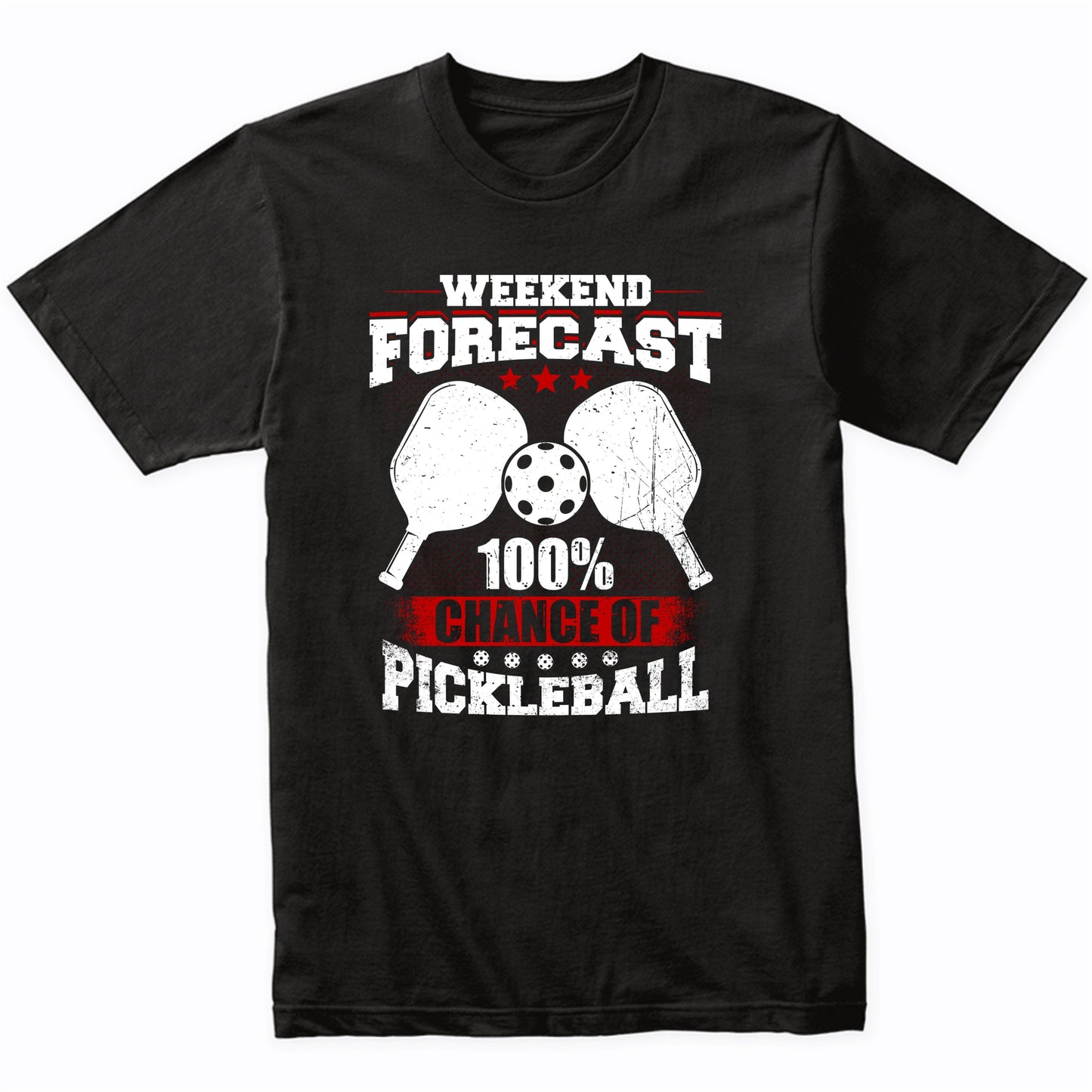 Weekend Forecast 100% Chance Of Pickleball T-Shirt