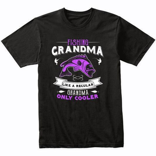 Fishing Grandma Like A Regular Grandma Only Cooler Funny T-Shirt
