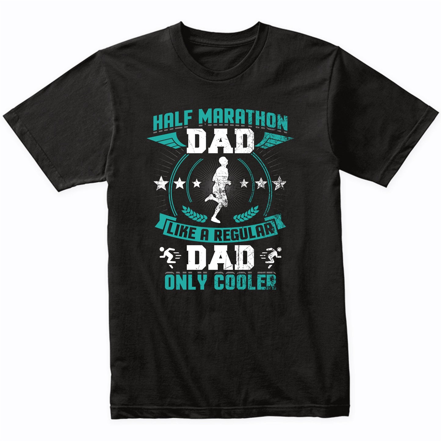 Half Marathon Dad Like A Regular Dad Only Cooler Funny T-Shirt
