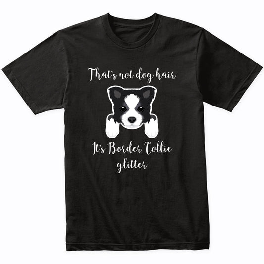 That's Not Dog Hair It's Border Collie Glitter Funny T-Shirt