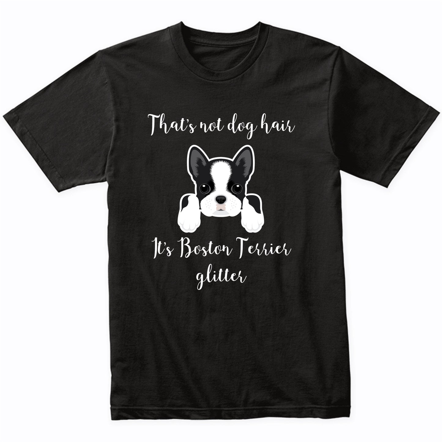 That's Not Dog Hair It's Boston Terrier Glitter Funny T-Shirt