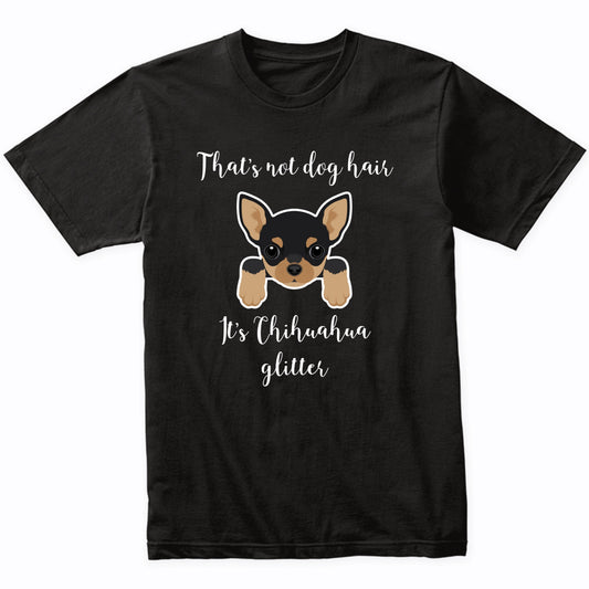 That's Not Dog Hair It's Chihuahua Glitter Funny T-Shirt