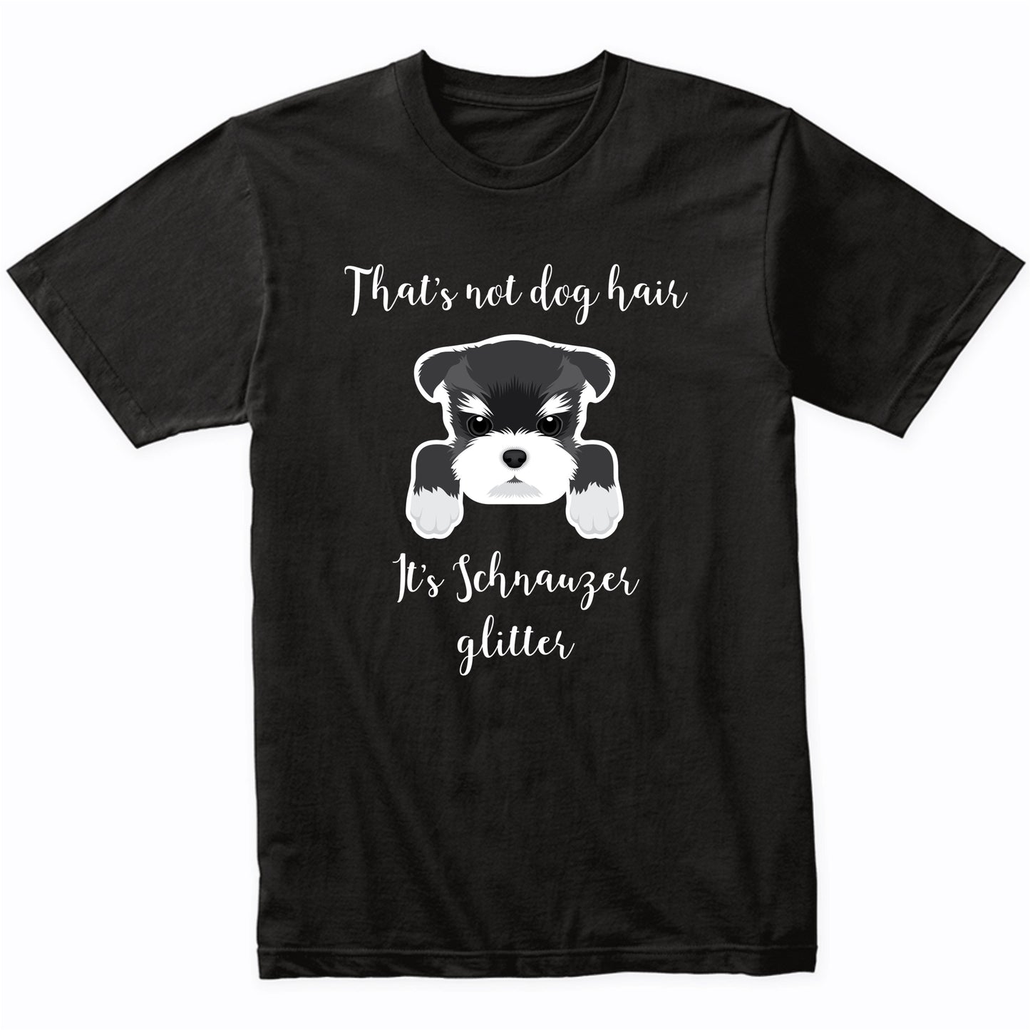 That's Not Dog Hair It's Schnauzer Glitter Funny T-Shirt