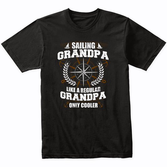 Sailing Grandpa Like A Regular Grandpa Only Cooler Funny T-Shirt