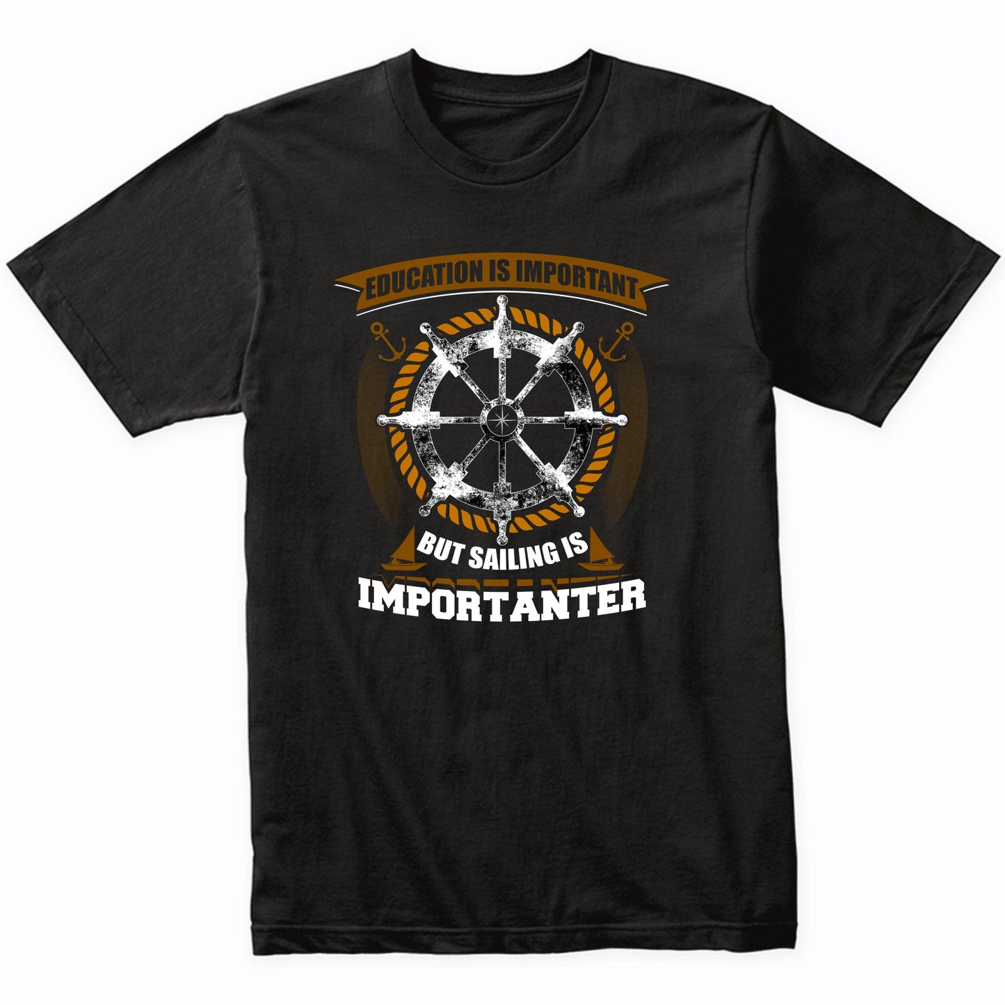 Education Is Important But Sailing Is Importanter Funny T-Shirt