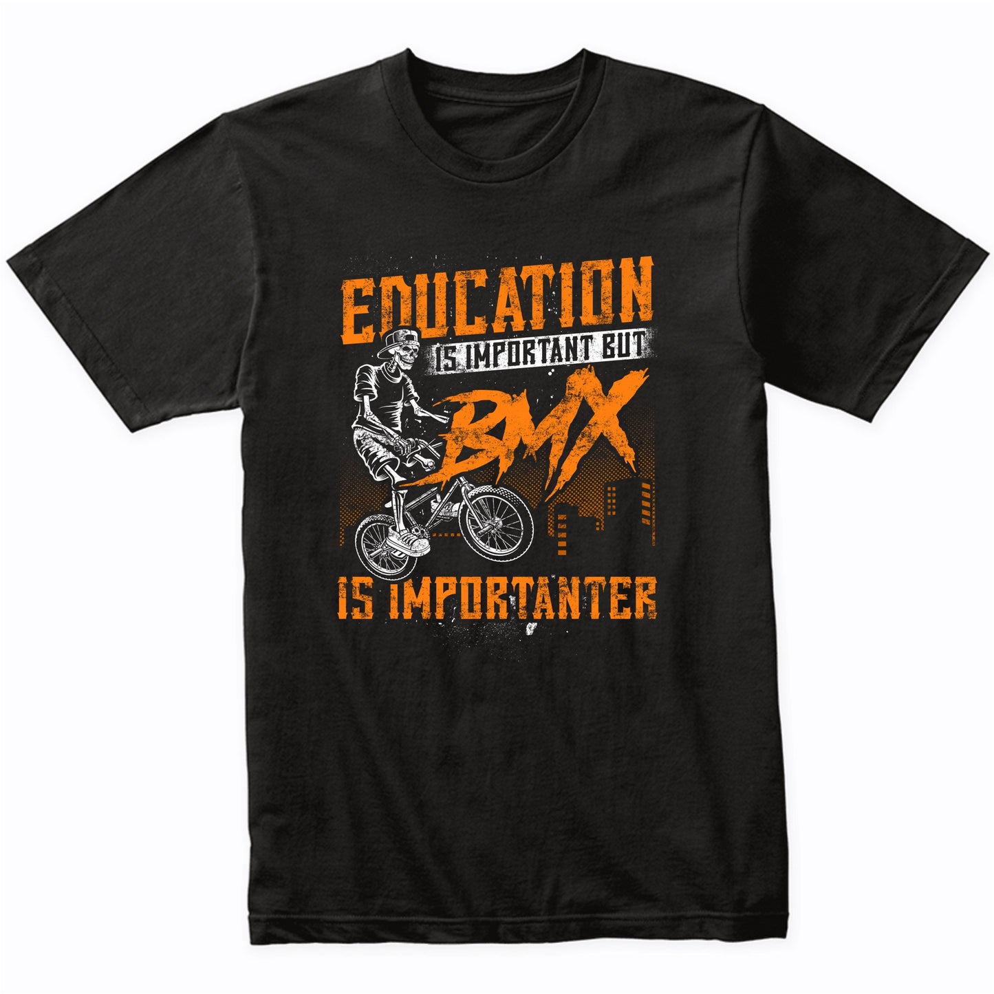 Education Is Important But BMX Is Importanter Skeleton Funny T-Shirt