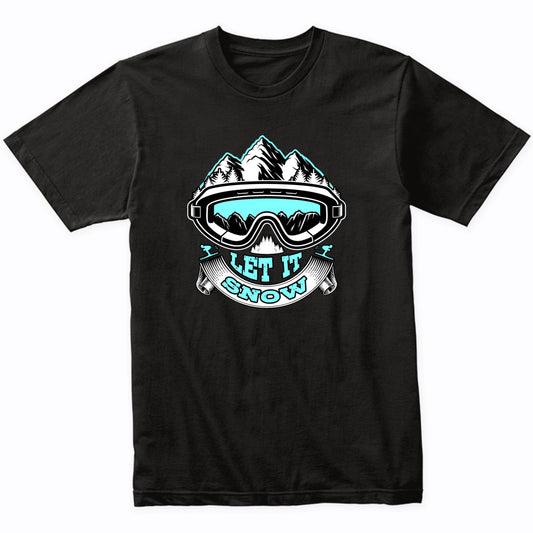 Let Is Snow Ski Goggles Funny Skiing T-Shirt