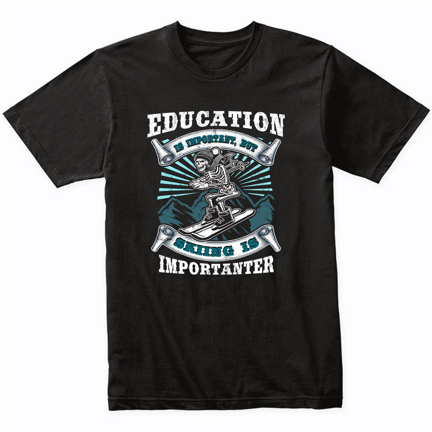 Education Is Important But Skiing Is Importanter Skeleton T-Shirt