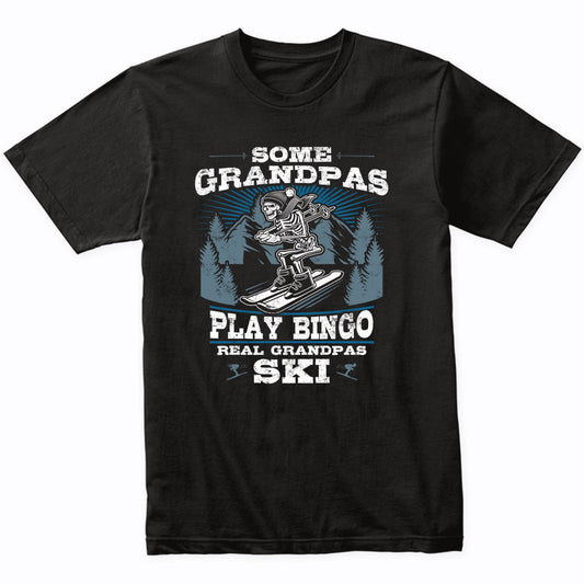 Some Grandpas Play Bingo Real Grandpas Ski Funny Skeleton T-Shirt