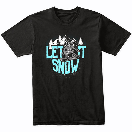 Let Is Snow Snowboarder Skeleton Funny Snowboarding T-Shirt