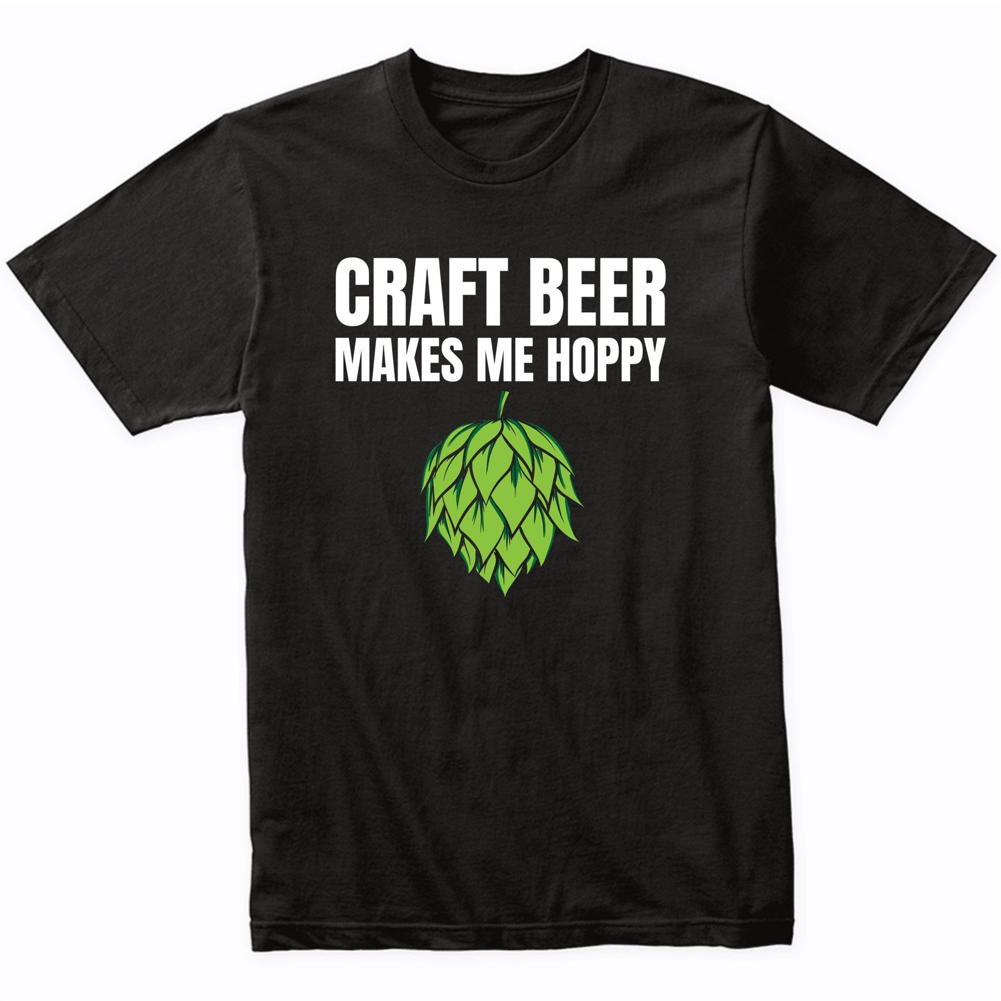 Craft Beer Makes Me Hoppy Funny Drinking T-Shirt