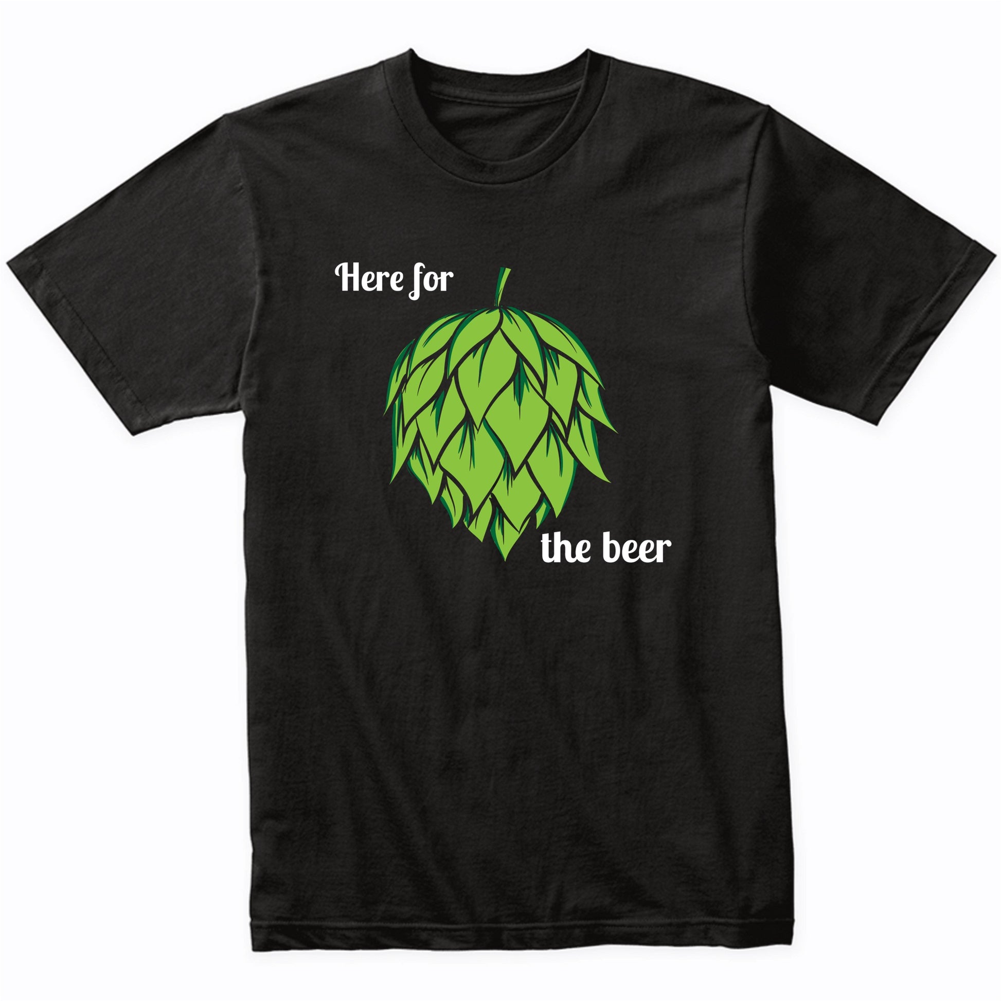 Here For The Beer Funny Craft Beer Brewery Hops Drinking T-Shirt