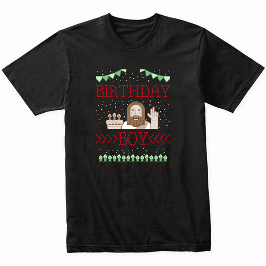 Birthday Boy Jesus Funny Ugly Christmas Sweater T-Shirt
