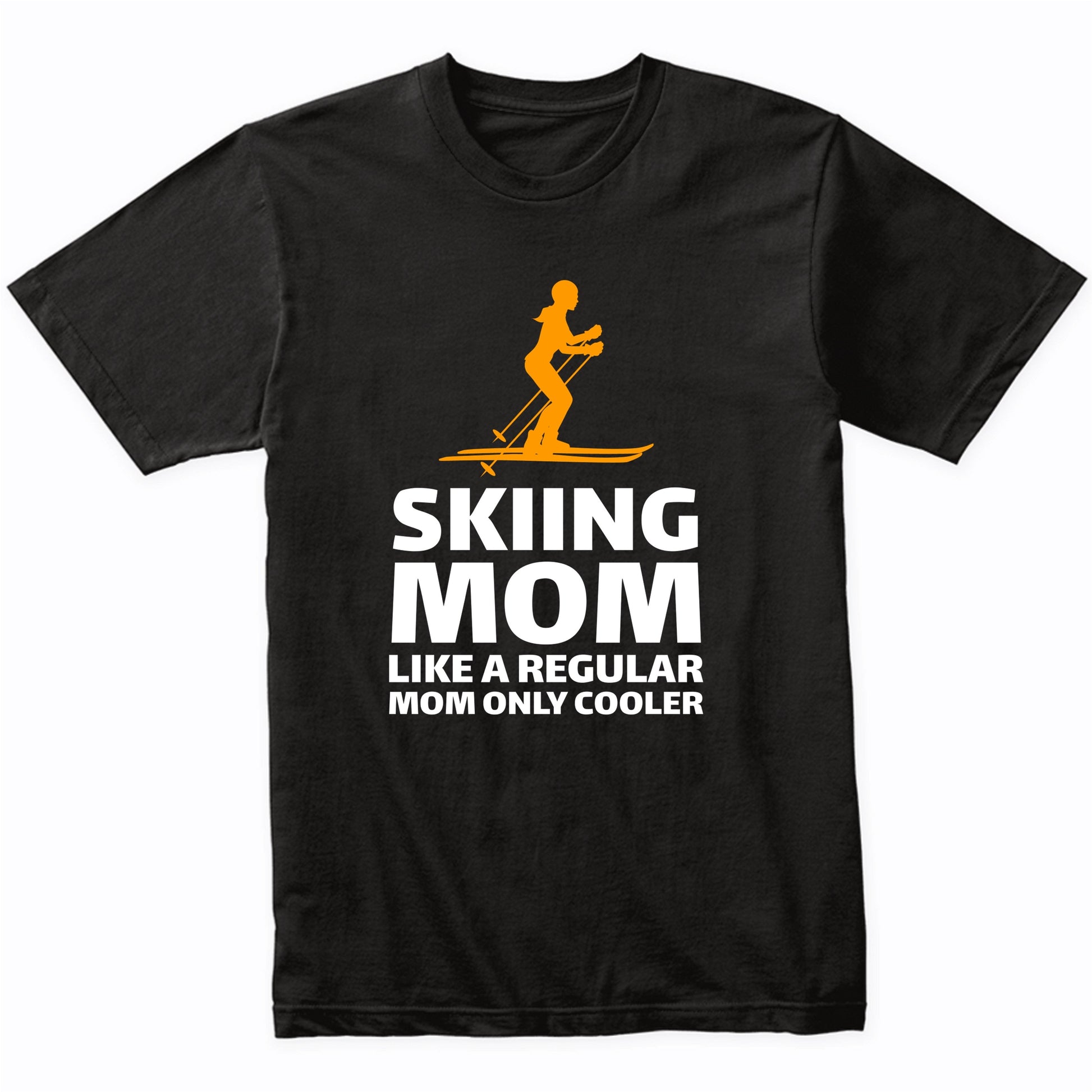 Skiing Mom Like A Regular Mom Only Cooler Funny T-Shirt