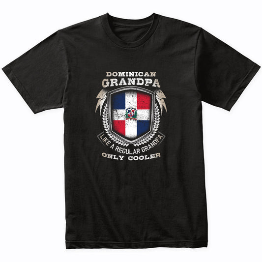 Dominican Grandpa Like A Regular Grandpa Only Cooler Funny T-Shirt