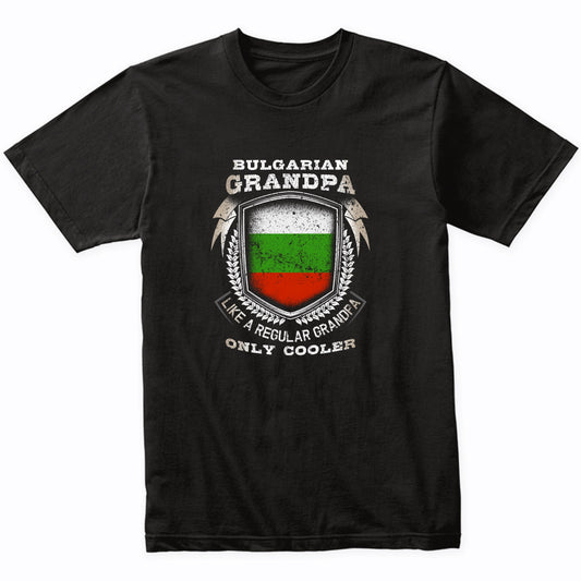 Bulgarian Grandpa Like A Regular Grandpa Only Cooler Funny T-Shirt