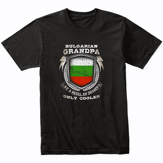 Bulgarian Grandpa Like A Regular Grandpa Only Cooler Funny T-Shirt