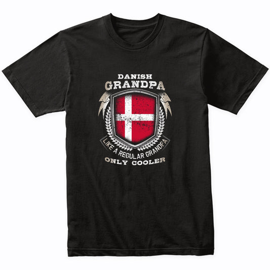 Danish Grandpa Like A Regular Grandpa Only Cooler Funny T-Shirt