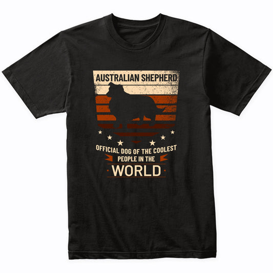 Australian Shepherd Official Dog Of The Coolest People In The World T-Shirt