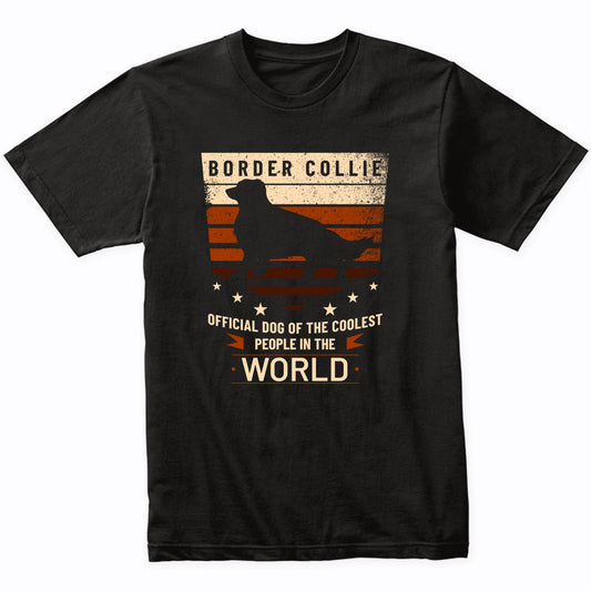 Border Collie Official Dog Of The Coolest People In The World T-Shirt