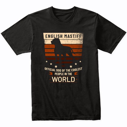 English Mastiff Official Dog Of The Coolest People In The World T-Shirt