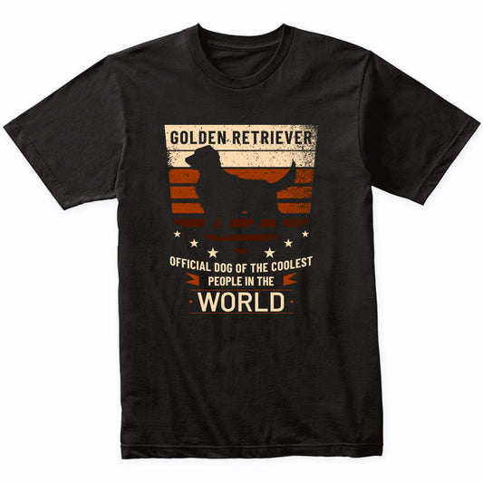 Golden Retriever Official Dog Of The Coolest People In The World T-Shirt