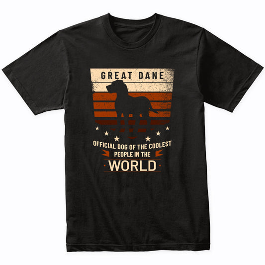 Great Dane Official Dog Of The Coolest People In The World T-Shirt