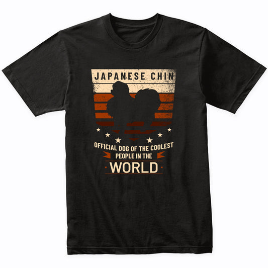 Japanese Chin Official Dog Of The Coolest People In The World T-Shirt