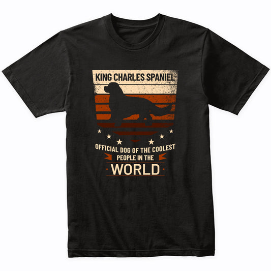 King Charles Spaniel Official Dog Of The Coolest People In The World T-Shirt