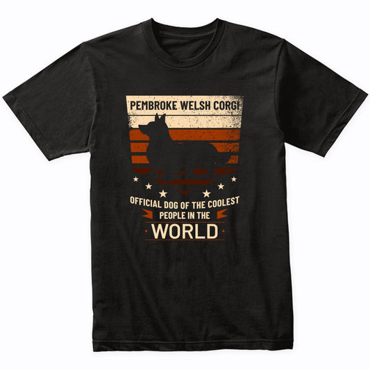 Pembroke Welsh Corgi Official Dog Of The Coolest People In The World T-Shirt