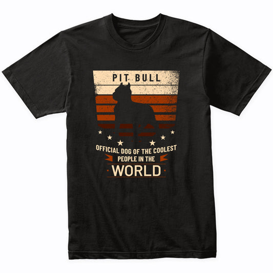 Pit Bull Official Dog Of The Coolest People In The World T-Shirt