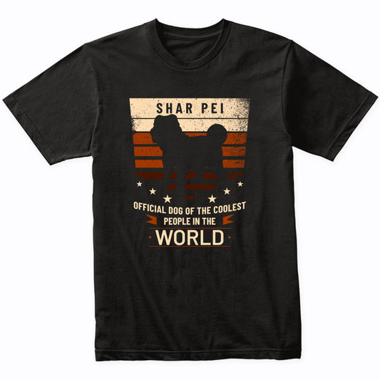 Shar Pei Official Dog Of The Coolest People In The World T-Shirt