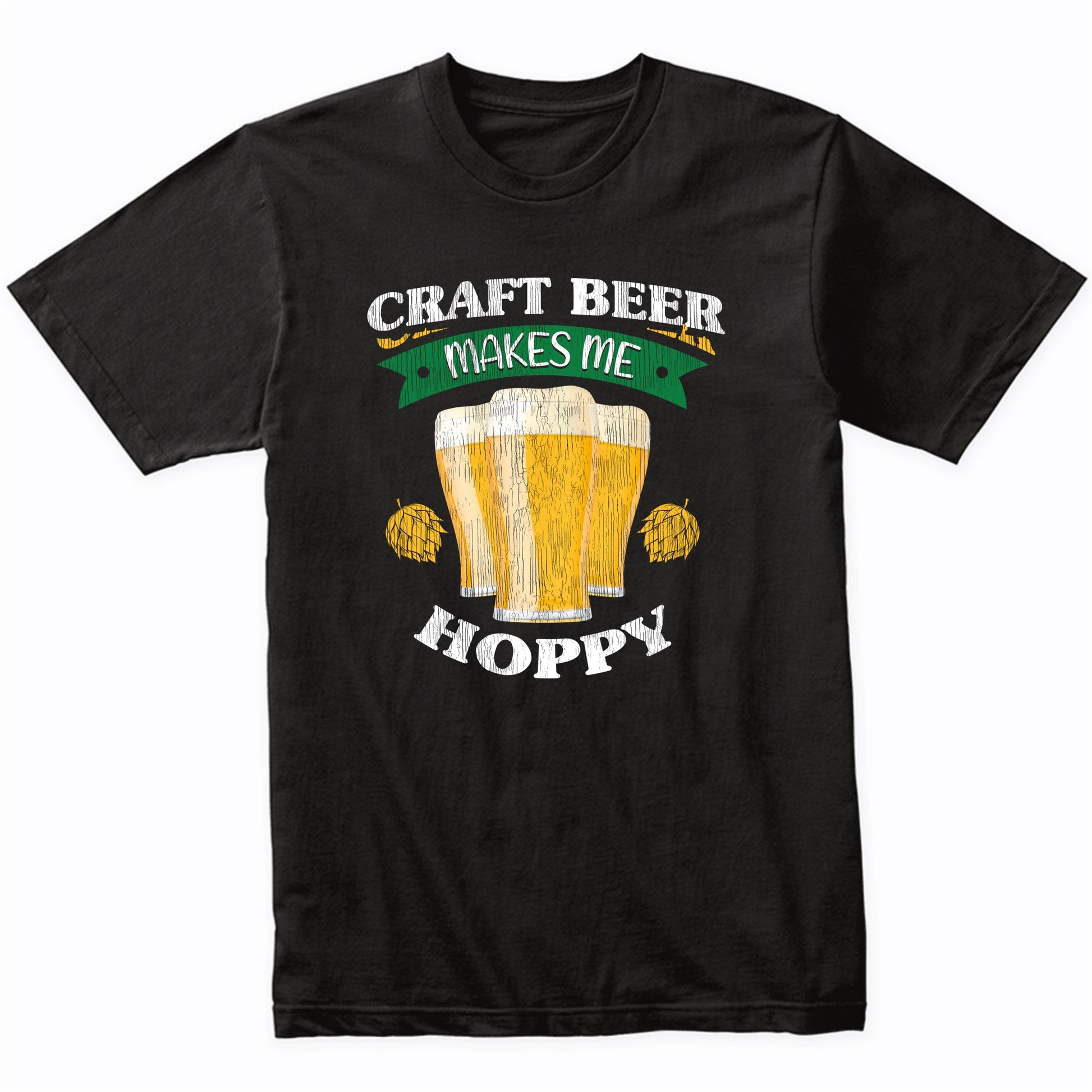 Craft Beer Makes Me Hoppy Funny Craft Beer Quote T-Shirt